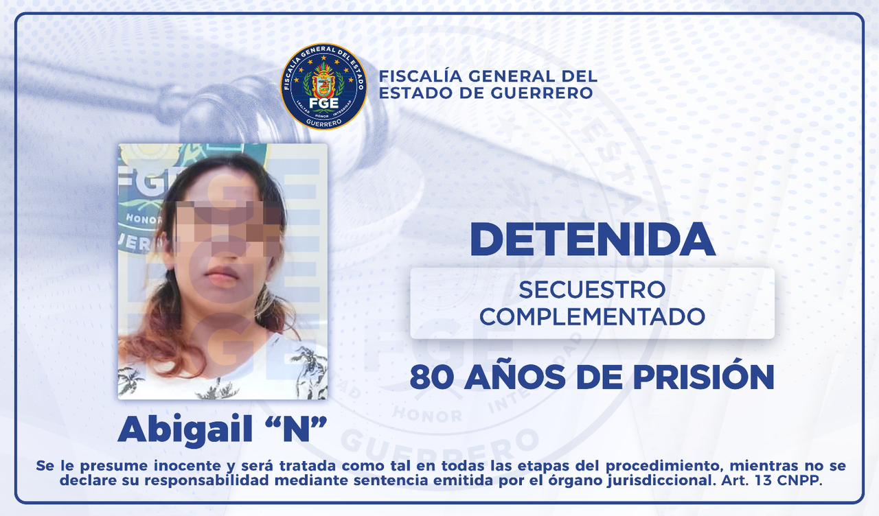 #FGEGuerrero logra sentencia de 80 años de prisión en contra de Abigail “N” por el secuestro complementado de su ex pareja en Acapulco